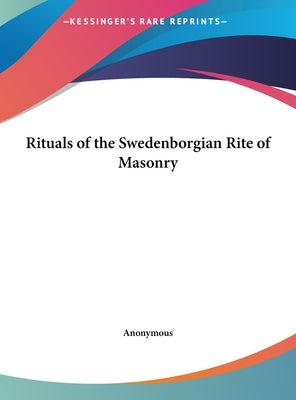 Rituals of the Swedenborgian Rite of Masonry by Anonymous