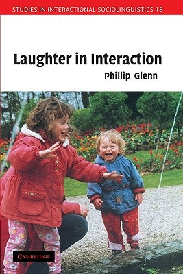 Laughter in Interaction by Glenn, Phillip