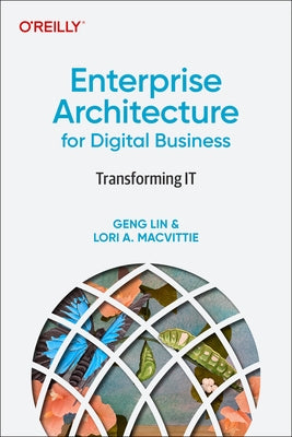 Enterprise Architecture for Digital Business: Transforming It by Lin, Geng