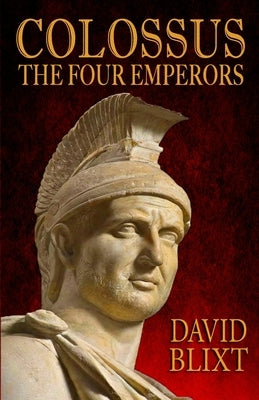 Colossus: The Four Emperors by Blixt, David