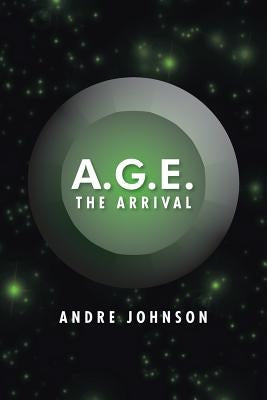 A.G.E.: The Arrival by Johnson, Andre