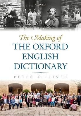 Making of the Oxford English Dictionary by Gilliver, Peter