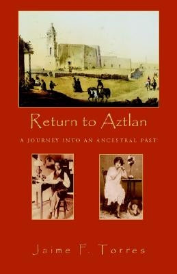 Return to Aztlan by Torres, Jaime F.