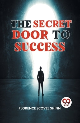 The Secret Door To Success by Scovel Shinn, Florence