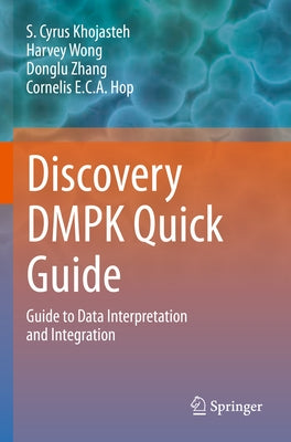 Discovery Dmpk Quick Guide: Guide to Data Interpretation and Integration by Khojasteh, S. Cyrus