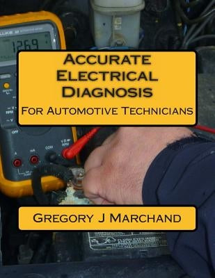 Accurate Electrical Diagnosis by Marchand, Gregory