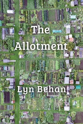 The Allotment by Behan, Lyn