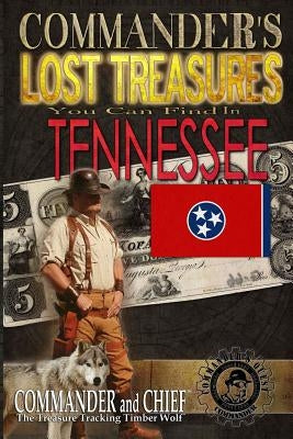 Commander's Lost Treasures You Can Find In Tennessee: Follow the Clues and Find Your Fortunes! by Pulitzer, Jovan Hutton