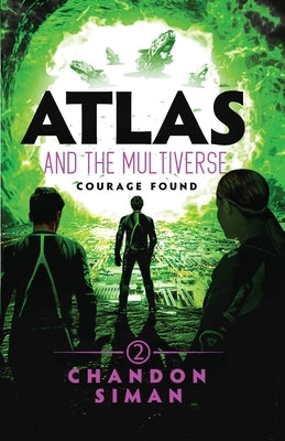 Atlas and the Multiverse: Courage Found by Siman, Chandon