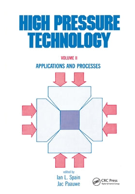High Pressure Technology: Volume 2: Applications and Processes by Spain, Ian L.