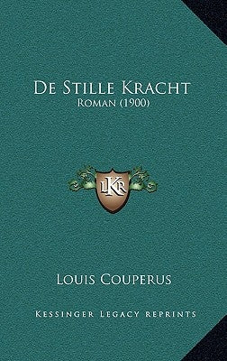 De Stille Kracht: Roman (1900) by Couperus, Louis