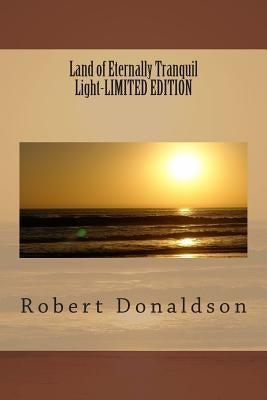 Land of Eternally Tranquil Light-LIMITED EDITION by Donaldson, Robert