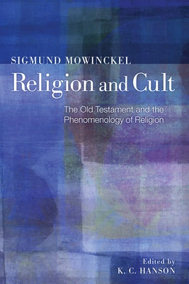Religion and Cult: The Old Testament and the Phenomenology of Religion by Mowinckel, Sigmund
