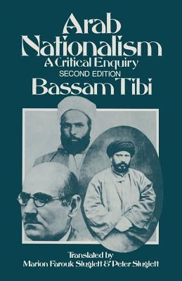 Arab Nationalism: A Critical Enquiry by Tibi, B.