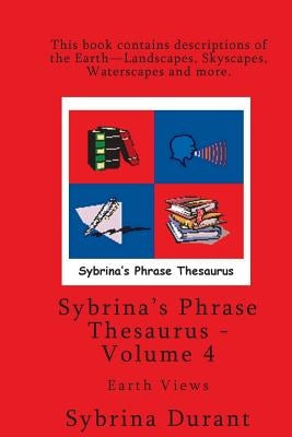 Volume 4 - Sybrina's Phrase Thesaurus - Earth Views by Durant, Sybrina