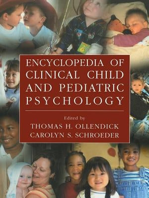 Encyclopedia of Clinical Child and Pediatric Psychology by Ollendick, Thomas H.
