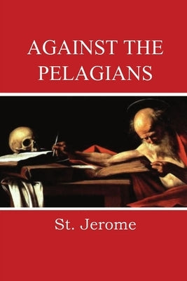 Against the Pelagians by St Jerome