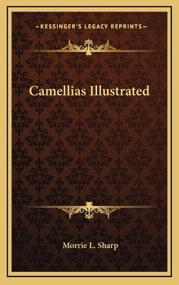 Camellias Illustrated by Sharp, Morrie L.