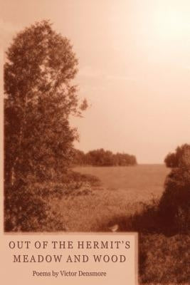 Out of the Hermit's Meadow and Wood by Densmore, Victor