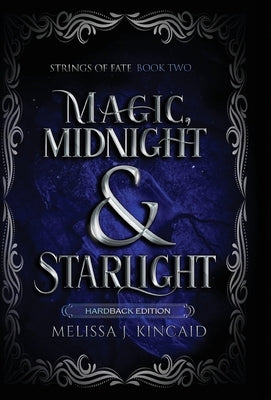 Magic, Midnight and Starlight: Strings of Fate: Book Two by Kincaid, Melissa J.