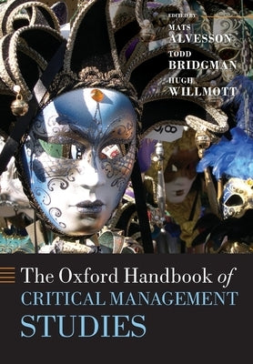 The Oxford Handbook of Critical Management Studies by Alvesson, Mats