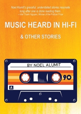 Music Heard in Hi-Fi & Other Stories by Alumit, Noel