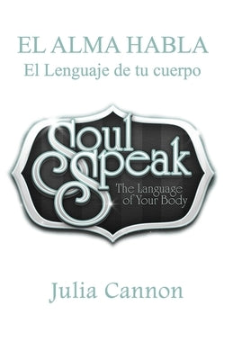 El Alma Habla: El Lenguaje de tu cuerpo by Rivera, Martin