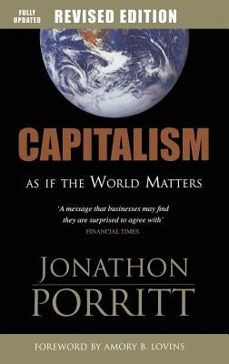 Capitalism as if the World Matters by Porritt, Jonathon