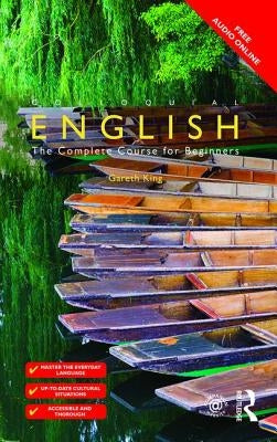 Colloquial English: The Complete Course for Beginners by King, Gareth