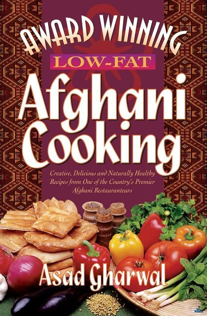 Award Winning Low-Fat Afghani Cooking by Gharwal, Asad