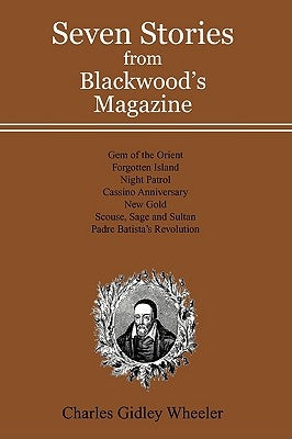 Seven Stories from Blackwood's Magazine by Wheeler, Charles Gidley