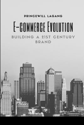 E-commerce Evolution: Building a 21st Century Brand by Lagang, Princewill
