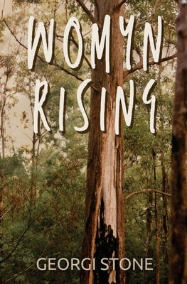 Womyn Rising: a quantum leap to feral heights by Stone, Georgi