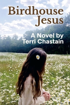 Birdhouse Jesus by Chastain, Terri