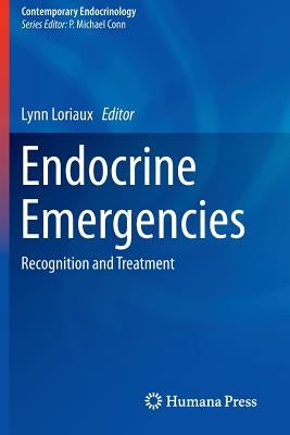 Endocrine Emergencies: Recognition and Treatment by Loriaux, Lynn