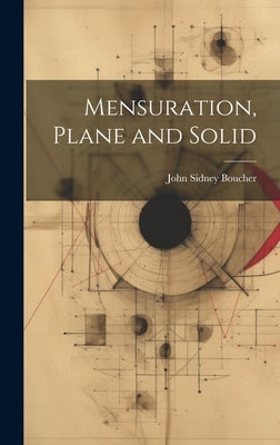 Mensuration, Plane and Solid by Boucher, John Sidney