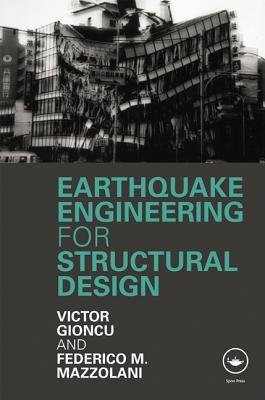 Earthquake Engineering for Structural Design by Gioncu, Victor
