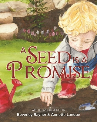A Seed Is a Promise by Rayner, Beverley