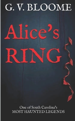 Alice's RING: One of the most haunted places in South Carolina by Von Bloome, Ghenrietta