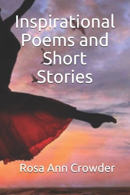 Inspirational Poems and Short Stories: Rosa's Concepts by Crowder, Rosa Ann