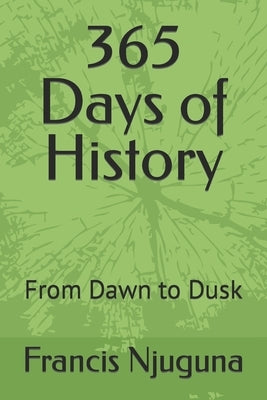 365 Days of History: From Dawn to Dusk by Njuguna, Francis