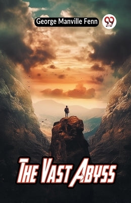 The Vast Abyss by Manville Fenn George