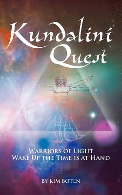 Kundalini Quest: Warriors of Light, Wake Up-The Time Is at Hand by Boten, Kim