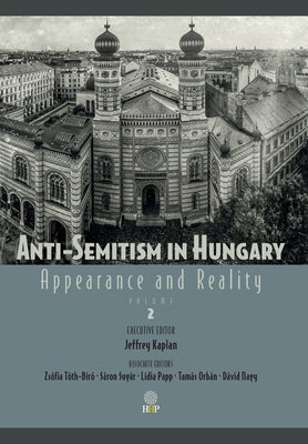 Anti-Semitism in Hungary: Appearance and Reality; Volume II by Kaplan, Jeffrey