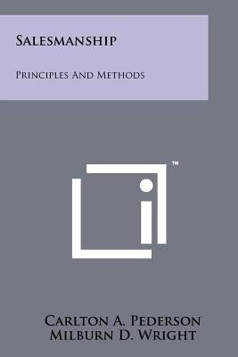 Salesmanship: Principles and Methods by Pederson, Carlton A.