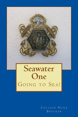 Seawater One: Going to Sea! by Bracker, Captain Hank