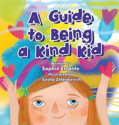 A Guide to Being a Kind Kid: Children's Book About Kindness, Empathy, and Compassion by Press, Pure Awesome