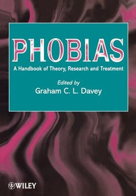 Phobias: A Handbook of Theory, Research and Treatment by Davey, Graham C.