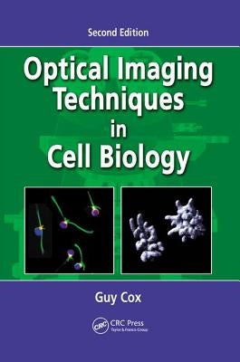 Optical Imaging Techniques in Cell Biology by Cox, Guy