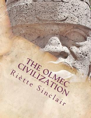 The Olmec Civilization by Sinclair, RiÃ¨tte